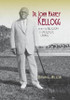 Dr. John Harvey Kellogg and the Religion of Biologic Living