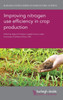 Improving nitrogen use efficiency in crop production