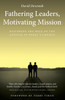Fathering Leaders, Motivating Mission