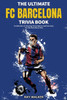 The Ultimate FC Barcelona Trivia Book