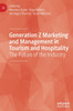 Generation Z Marketing and Management in Tourism and Hospitality