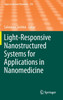 Light-Responsive Nanostructured Systems for Applications in Nanomedicine