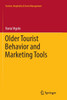 Older Tourist Behavior and Marketing Tools