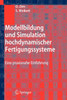 Modellbildung und Simulation hochdynamischer Fertigungssysteme
