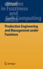 Production Engineering and Management Under Fuzziness