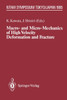 Macro- and Micro-Mechanics of High Velocity Deformation and Fracture