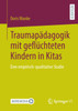 Traumapädagogik mit geflüchteten Kindern in Kitas