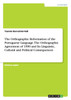 The Orthographic Reformation of the Portuguese Language. The Orthographic Agreement of 1990 and Its Linguistic, Cultural and Political Consequences