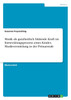 Musik als ganzheitlich bildende Kraft im Entwicklungsprozess eines Kindes. Musikvermittlung in der Primarstufe