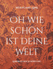 Oh wie schön ist deine Welt