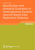 Specification and Analytical Evaluation of Heterogeneous Dynamic Quorum-Based Data Replication Schemes
