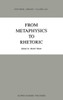 From Metaphysics to Rhetoric