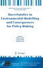 Uncertainties in Environmental Modelling and Consequences for Policy Making