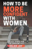How to Be More Confident with Women