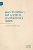 Work, Inheritance, and Deserts in Joseph Conrad's Fiction
