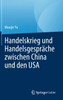 Handelskrieg und Handelsgespräche zwischen China und den USA