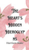 The Heart's Hidden Hieroglyphs