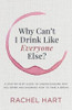 Why Can't I Drink Like Everyone Else