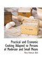 Practical and Economic Cooking Adapted to Persons of Moderate and Small Means