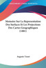 Memoire Sur La Representation Des Surfaces Et Les Projections Des Cartes Geographiques (1881)