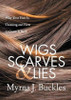Wigs, Scarves & Lies