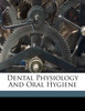Dental physiology and oral hygiene