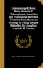 Kaleidoscope Echoes; Being Historical, Philosophical, Scientific, and Theological Sketches, From the Miscellaneous Writings of Philip Tocque. Edited by His Daughter Annie S.W. Tocque