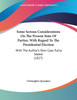 Some Serious Considerations On The Present State Of Parties, With Regard To The Presidential Election