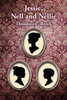 Jessie, Nell and Nellie
