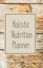 12-Week Holistic Nutrition Planner