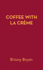 COFFEE WITH LA CRÈME