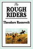 The Rough Riders by Theodore Roosevelt