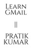 LEARN GMAIL || PRATIK KUMAR