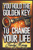 You Hold the Golden Key to Change Your Life