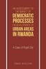 An Assessment of the Impact of Democratic Processes on Development of Urban Areas in Rwanda