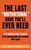 The Last "Motivational" Book You'll Ever Need
