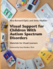 Visual Support for Children With Autism Spectrum Disorders