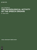 The physiological activity of the speech organs