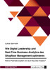 Wie Digital Leadership und Real-Time Business Analytics das Shopfloor Management optimieren. Welche Potentiale ergeben sich durch Big Data Analytics?