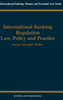 International Banking Regulation, Law Policy & Practice