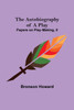 The Autobiography of a Play ; Papers on Play-Making, II