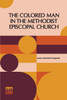 The Colored Man In The Methodist Episcopal Church