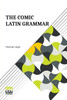 The Comic Latin Grammar