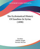 The Ecclesiastical History Of Eusebius In Syriac (1898)