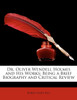 Dr. Oliver Wendell Holmes and His Works