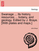 Swanage ... Its history, resources ... botany, and geology. Edited by J. Braye. [With plates and maps.]