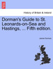 Dorman's Guide to St. Leonards-on-Sea and Hastings, ... Fifth edition.