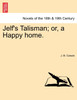 Jelf's Talisman; Or, a Happy Home.