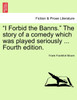"I Forbid the Banns." The story of a comedy which was played seriously ... Fourth edition.