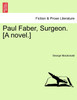 Paul Faber, Surgeon. [A novel.] Vol. II.